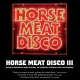 “Horse Meat Disco III” DBL CD Album Out July 4