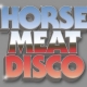 Horse Meat Disco
