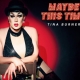 Get Your Tix for Comedy Queen Tina Burner’s New Cabaret Show “Maybe This Time, Live”