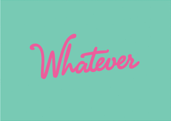 whatever